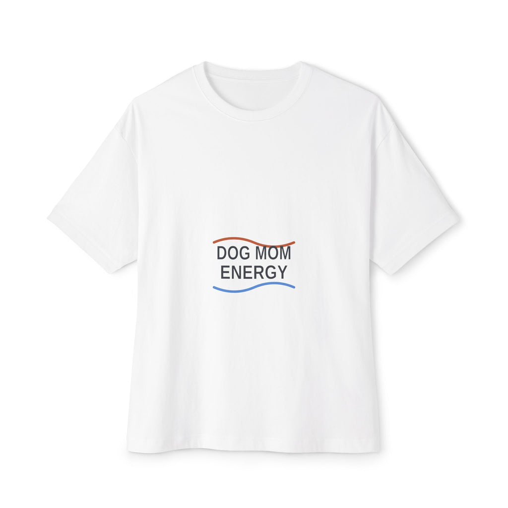 Dog Mom Energy Oversized T-Shirt - Boxy Fit Streetwear Tee for Dog Moms