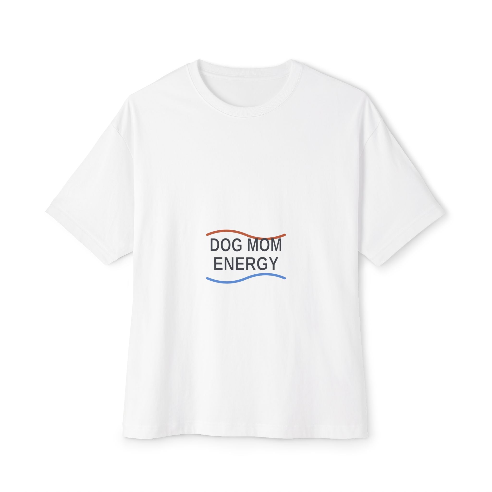 Dog Mom Energy Oversized T-Shirt - Boxy Fit Streetwear Tee for Dog Moms